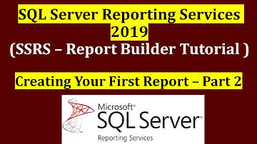 SSRS - Creating Your First Report using Report Builder - Part 2