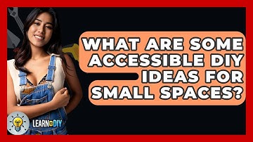 What Are Some Accessible DIY Ideas for Small Spaces? - LearnToDIY360.com