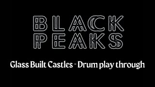 Black Peaks | Glass Built Castles | Drum Play Through