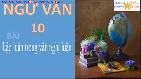 Soạn bài lập luận trong văn nghị luận lớp 10 năm 2024