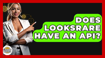 Does LooksRare Have An API? - CryptoBasics360.com