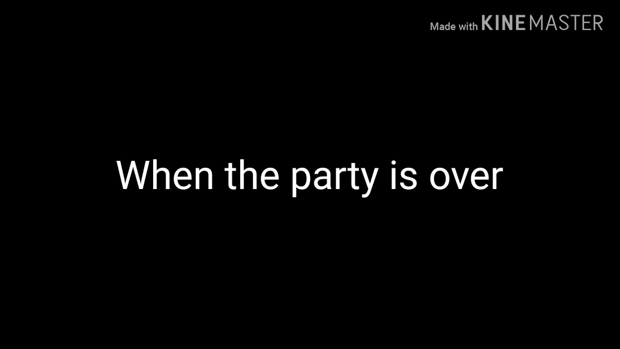 When The Party Is Over YouTube when-the-party-is-over-youtube