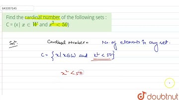 Find the cardinal number of the following sets : C = {x| x in W and x^(2)lt50} | 6 | SETS | MATH...