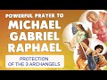  powerful protection prayer to archangel michael gabriel raphael 