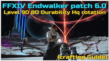 FFXIV Endwalker patch 6.0 level 90 8O durability Hq rotation ilvl 490 melded crafting set