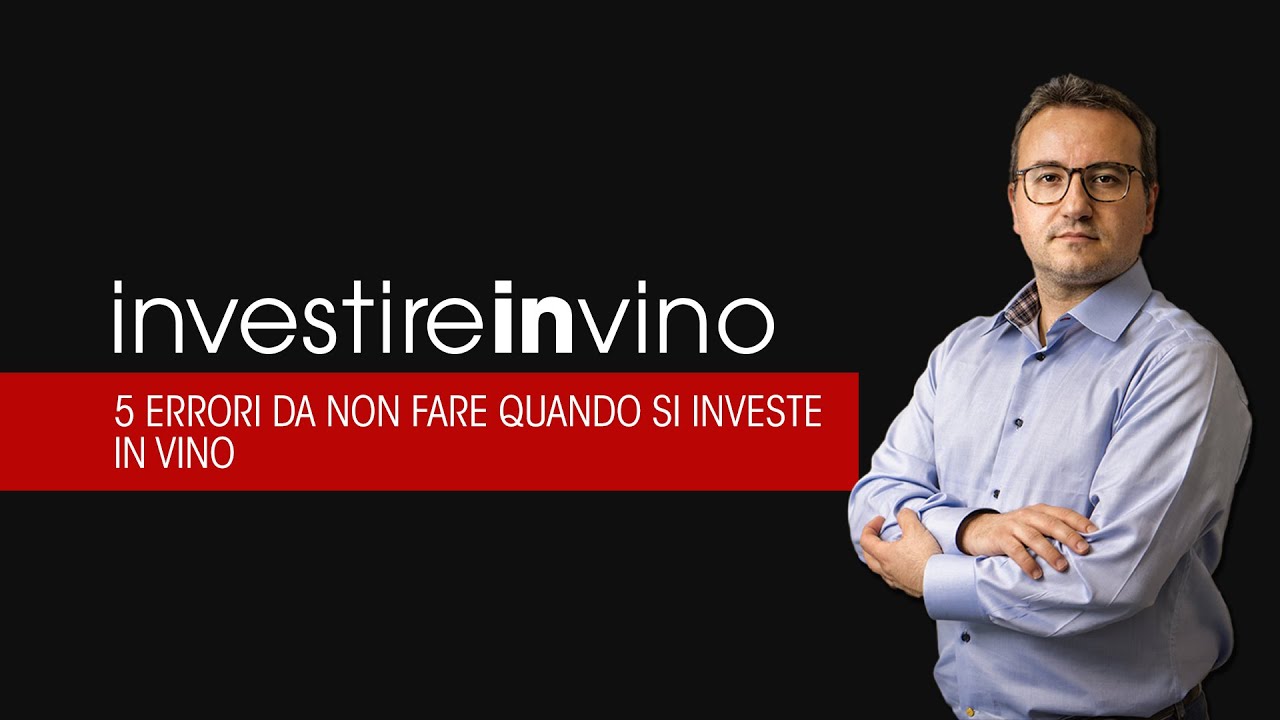 5 errori da non commettere quando si investe in vino