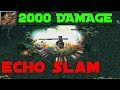 DOTA EARTHSHAKER 2000 DAMAGE ECHO SLAM - NOT BAD