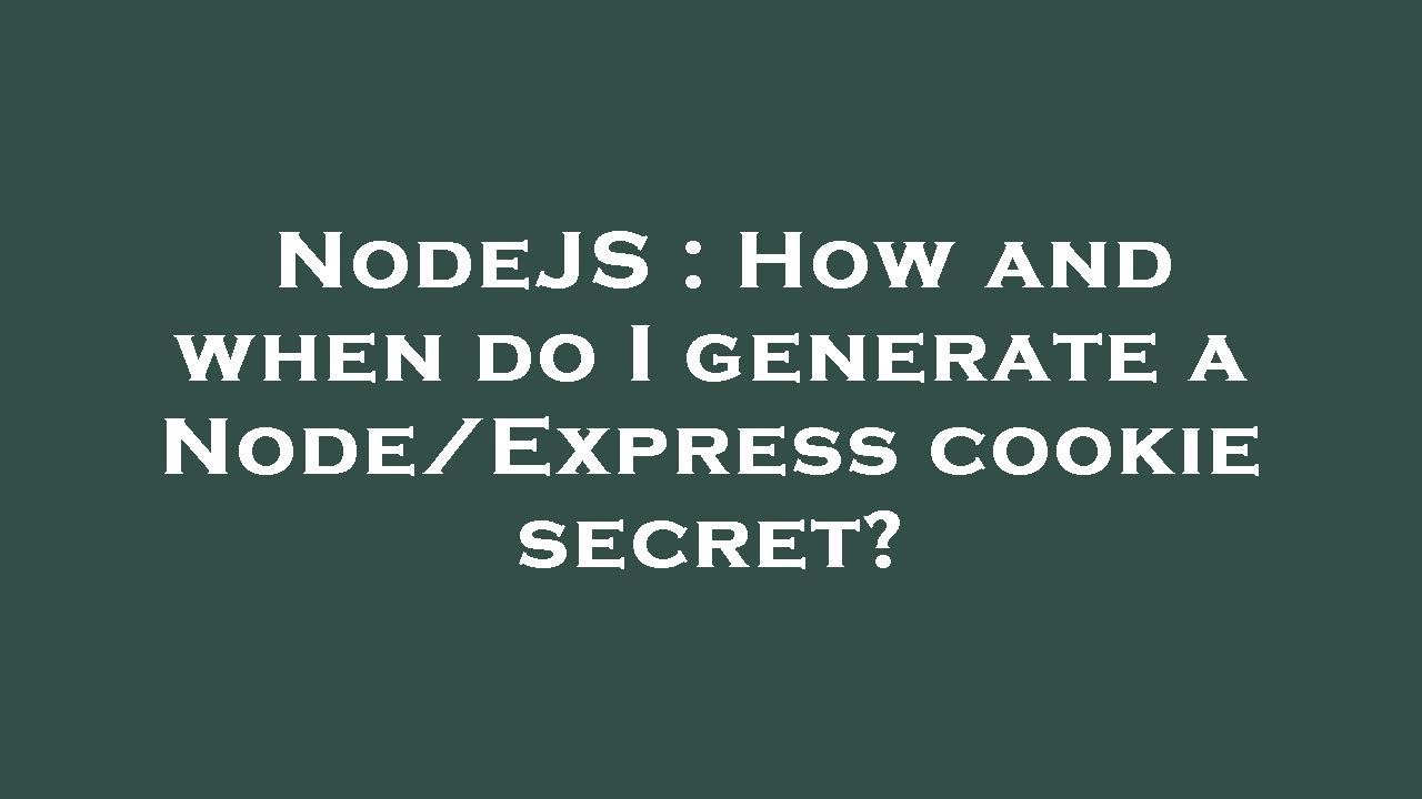 NodeJS : How and when do I generate a Node/Express cookie secret? - YouTube