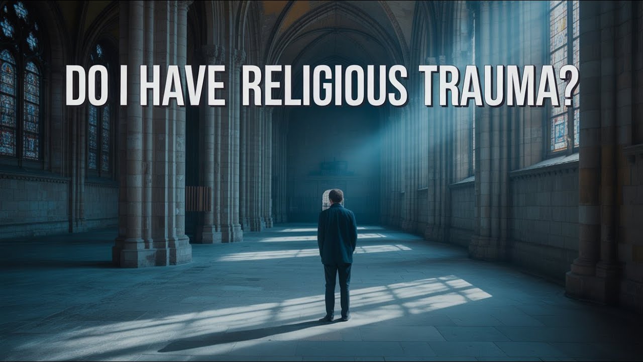 Do I have Religious Trauma? 