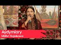 Mahri Hojakowa Aydymlary 2025