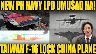 GOOD NEWS: UMUSAD NA PH LPD SA PT PAL | TAIWAN F-16 PALIHIM NA NA-TRACK ANG CHINA