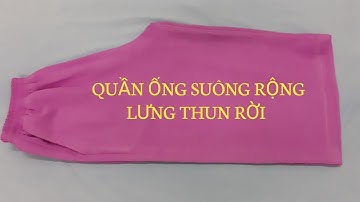 194/ HƯỚNG DẪN CẮT QUẦN ỐNG SUÔNG RỘNG LƯNG THUN RỜI MIỆNG TÚI XÉO/ĐAM MÊ MAY VÁ HANA NGUYÊN