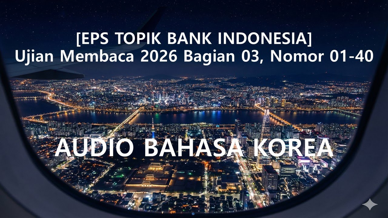 [EPS-TOPIK BANK INDONESIA] Ujian Membaca 2026 Bagian 03, Nomor 01-40, 