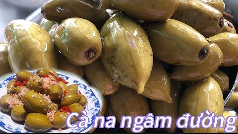 Cách làm cà na ngâm đường /cà na ngâm đường món ăn vặt miền Tây .