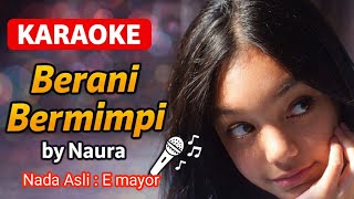 Karaoke Berani Bermimpi Nada E Minor Naura FLS3N 2026