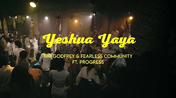 Tim Godfrey  X  Fearless Community ft. Progress - Yeshua