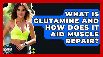 What Is Glutamine And How Does It Aid Muscle Repair? - Running Beyond Limits