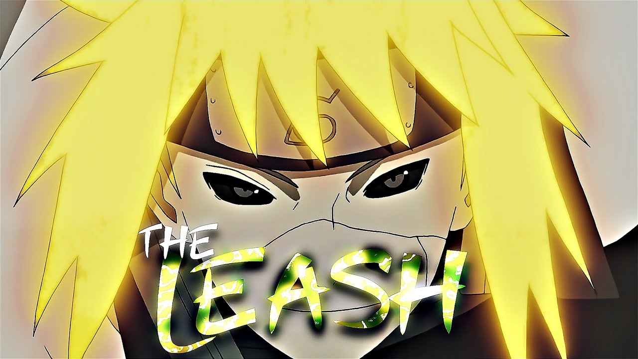 Naruto -  OFF The Leash [Edit/AMV]