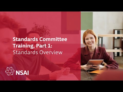 NSAI Standards Committee Training - Part 1: Standards Overview