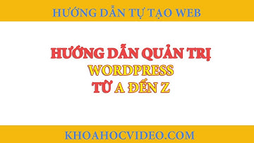 [FULL] - Hướng dẫn quản trị website wordpress cơ bản A-Z