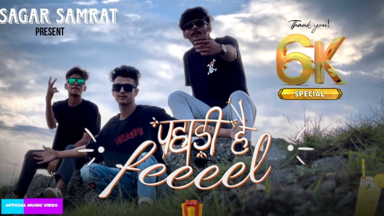 6K SPECIAL MUSIC VIDEO pahadi hai feel sagar samrat   pahadi  viral