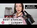 CAN LUXE BE ETHICAL? THE BEST TIMELESS LUXURY WORTH BUYING  | NET-A-PORTER | Gucci Fendi Burberry AD