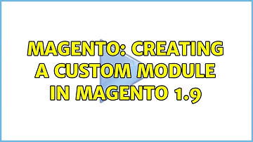 Magento: Creating a custom module in Magento 1.9