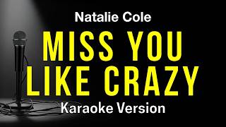 Miss You Like Crazy - Natalie Cole (Karaoke Version)
