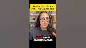 Rewire Your Brain with This Simple Trick