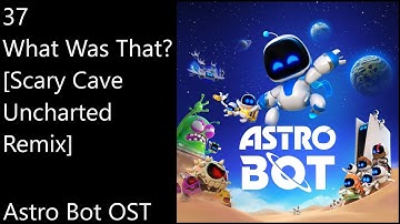 37. What Was That? [Scary Cave Uncharted Remix] - Astro Bot OST (Official Video Game Soundtrack)