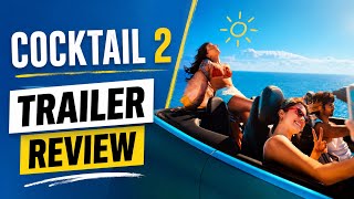 Cocktail 2 Trailer Review | Reviewwala