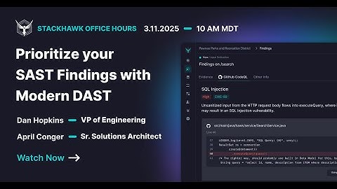 StackHawk Office Hours: Prioritize SAST Findings with Modern DAST