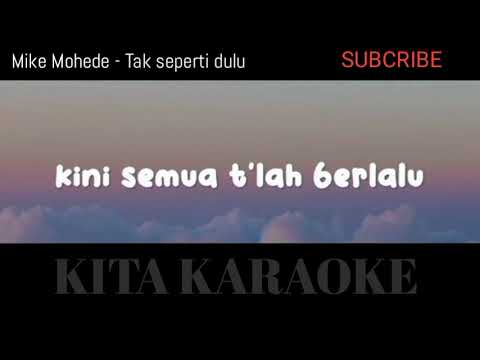 Mike Mohede - Tak seperti dulu Karaoke no vocal KITA KARAOKE