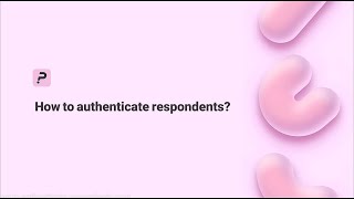 How to authenticate respondents