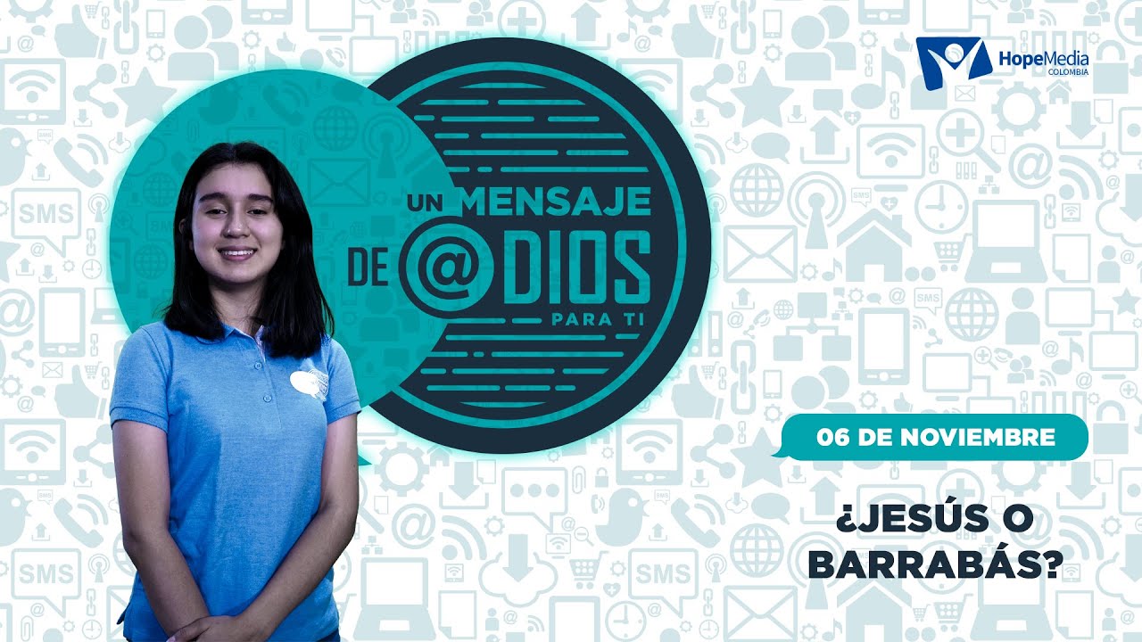 Un mensaje de Dios para ti - 06 Noviembre - ¿Jesús o Barrabás? - YouTube