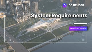 Get the Best Out of D5 Render: System Requirements and Recommendations| Realtime rendering