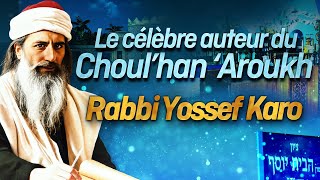 L'Auteur Immortel du Choul'han 'Aroukh 📘 Rabbi Yossef Karo 🥇