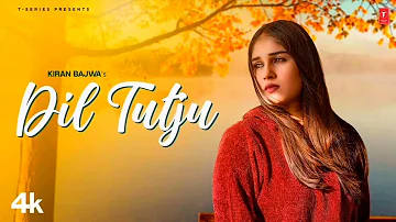 Dil Tutju by Kiran Bajwa (Official Video) | Latest Punjabi Songs 2023 | T-Series