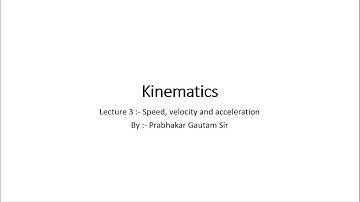 Class 11 |Physics |Rectilinear Motion L3 - Speed, Velocity and Acceleration |JEE |NEET |CBSE