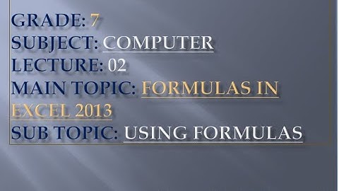 Grade 7 Lecture 02 chapter 1 Formulas in Excel 2013