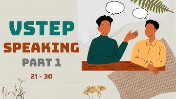 #3 VSTEP Speaking Part 1 | Đề mẫu 21–30: Luyện tập VSTEP Speaking, mẫu trả lời hiệu quả