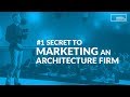 #1 Secret to 'Marketing' an Architecture Firm