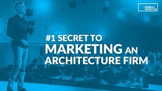 #1 Secret to 'Marketing' an Architecture Firm