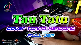 TAU TATU (cover) Tanpa Kendang full Koplo jep