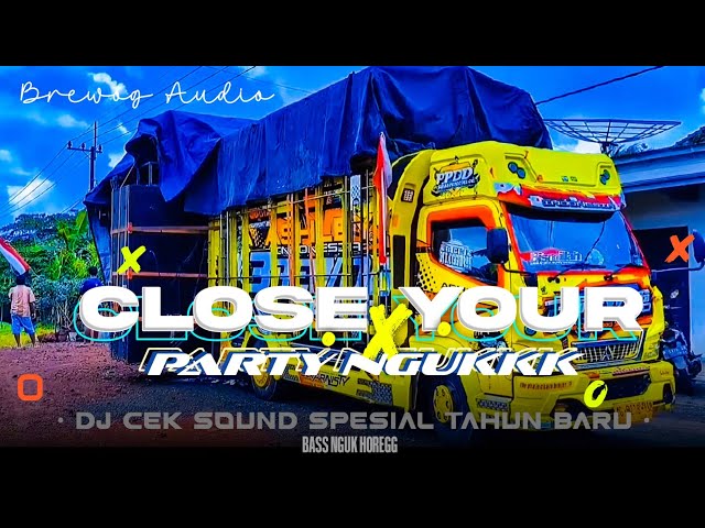 DJ CEK SOUND SPESIAL TAHUN BARU 2024🌟 DJ CLOSE YOUR - BASS NGUKK HOREGG ( AWAS BIKIN KELUAR JIN ) class=