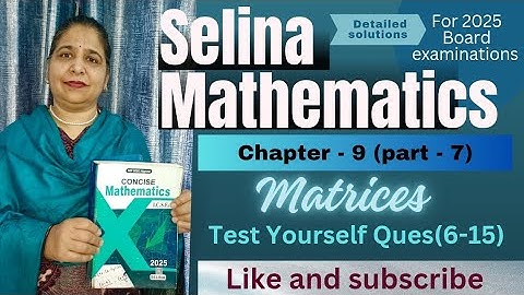 Chapter - 9 ( Matrices) Ex-(TEST YOURSELF) Ques: -(6-15) class 10th icse Selina math  # 2025-2026