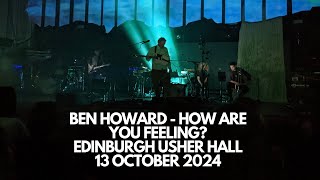 Ben Howard - How Are You Feeling? Live Edinburgh Usher Hall 13 October 2024
