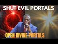 Spiritual Warfare Prayer: Closing Satanic Portals &amp; Opening Divine Portals Ap. James kawalya 