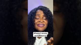 Olafunmi  Work By Rihanna Afrosoul Version short afrosoul remix rihanna