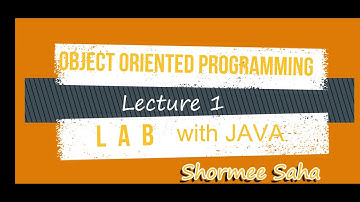 Object Oriented Programming Lab 1 | Introduction, Object, Class, Features, 6 Pillars, (With JAVA)